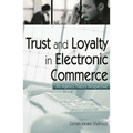 Trust and Loyalty in Electronic Commerce: An Agency Theory Perspective