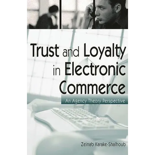 Trust and Loyalty in Electronic Commerce: An Agency Theory Perspective