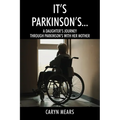 It's Parkinson's...: A Daughter's Journey Through Parkinson's with Her Mother