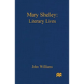 Mary Shelley: A Literary Life
