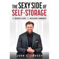 The Sexy Side of Self-Storage: An Insider's Guide to a Necessary Commodity