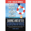 2-in-1 Value Bundle Save Money and Work from Home During and After Coronavirus: Personal Finance, Managing Money, Online Freelance and Entrepreneurshi