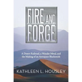 Fire and Forge: A Desert Railroad, a Wonder Metal, and the Making of an Aerospace Blacksmith