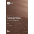 Regional Sustainable Management Pathways to Carbon Neutrality