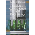 Business Administration and Engineering 101