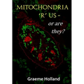 Mitochondria 'R' us - or are they?