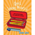 God's Loving Pencils: The Adventures of Marcus P. Stone