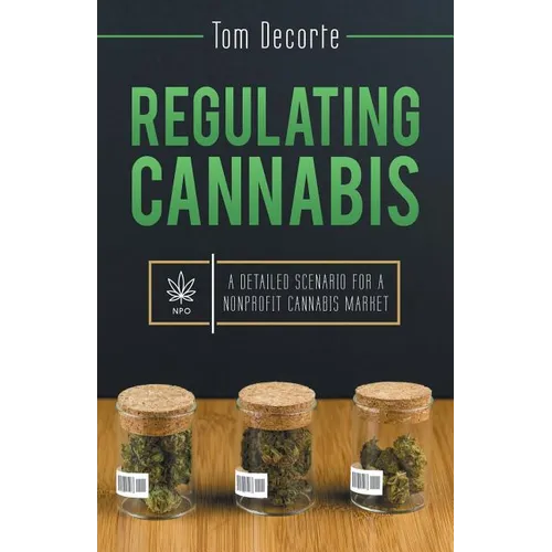 Regulating Cannabis: A Detailed Scenario for a Nonprofit Cannabis Market