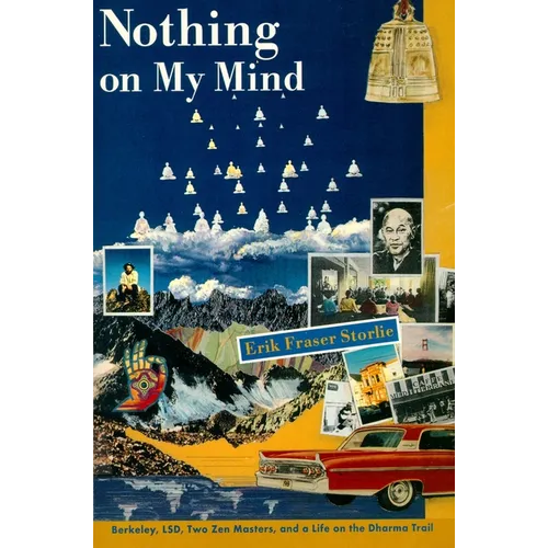 Nothing on My Mind: Berkeley, Lsd, Two Zen Masters, and a Life on the Dharma Trail