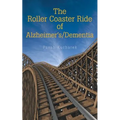 The Roller Coaster Ride of Alzheimer'S/Dementia