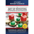 The Art of Investing in Distressed Mortgages: It's Not Rocket Science!