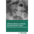 Applied Surgical Science and Pathology OSCEs: Surgical OSCE Cases For Surgical Examinations
