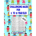 Challenging Mazes for 8 to 10 Year Olds: 100 Challenging Mazes with answer pages. 126 Page Workbook. Keep your child busy. Problems Solving skills.