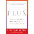 Flux: Women on Sex, Work, Love, Kids, and Life in a Half-Changed World