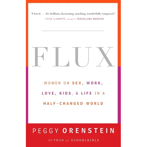 Flux: Women on Sex, Work, Love, Kids, and Life in a Half-Changed World
