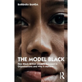 The Model Black: How Black British Leaders Succeed in Organisations and Why It Matters