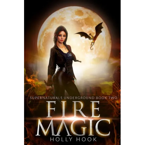 Fire Magic [Supernaturals Underground, Book Two]