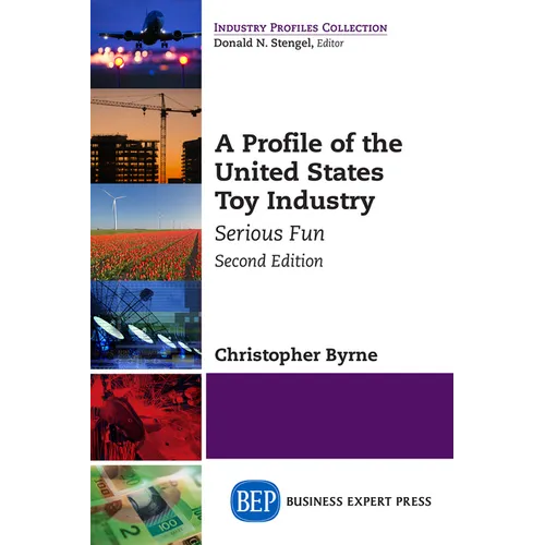 A Profile of the United States Toy Industry, Second Edition: Serious Fun