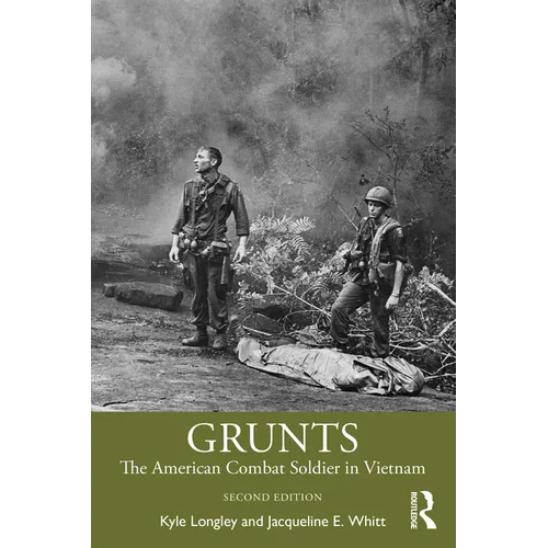 Grunts: The American Combat Soldier in Vietnam
