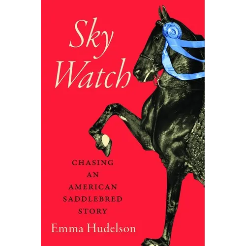 Sky Watch: Chasing an American Saddlebred Story