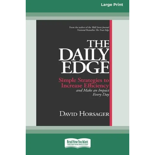 The Daily Edge: Simple Strategies to Increase Efficiency and Make an Impact Every Day [16 Pt Large Print Edition]