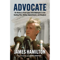 Advocate: On History's Front Lines from Watergate to the Keating Five, Clinton Impeachment, and Benghazi