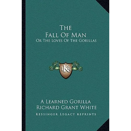 The Fall Of Man: Or The Loves Of The Gorillas