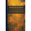 Revolt in the Desert: Lawrence of Arabia's First-Hand Account of World War I in the Middle East