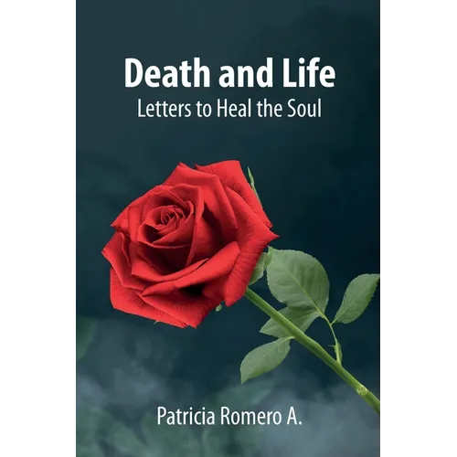 Death and Life: Letters to Heal the Soul