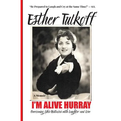 I'M ALIVE HURRAY Overcoming Life's Obstacles with Laughter and Love(memoir): Best Memoir to Help You Write Your Own Memoir 5 Star Reviews!