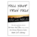Tell Your True Tale: East Los Angeles