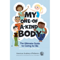 My One-Of-A-Kind Body: The Ultimate Guide to Caring for Me