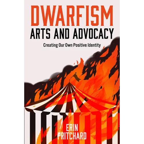 Dwarfism Arts and Advocacy: Creating Our Own Positive Identity