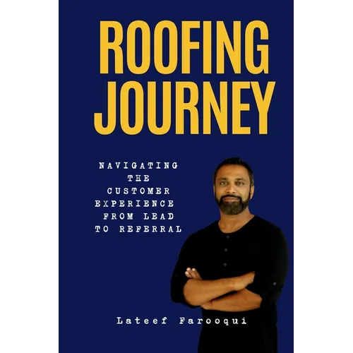 Roofing Journey: Navigating the Customer Experience from Lead to Referral