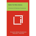 How To Win Souls: A Manual Of Personal Evangelism