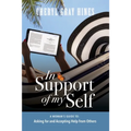 In Support of Myself: A woman's guide to asking for and accepting help from others.