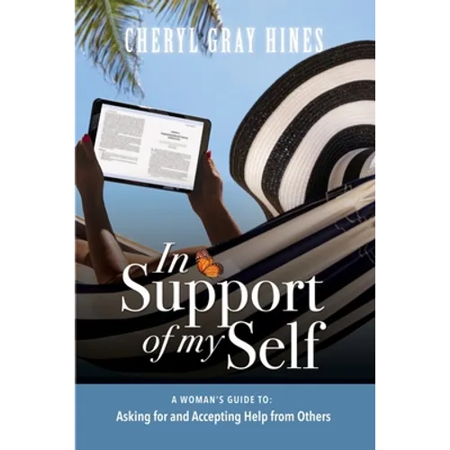 In Support of Myself: A woman's guide to asking for and accepting help from others.