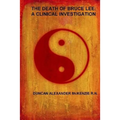 The Death of Bruce Lee: A Clinical Investigation
