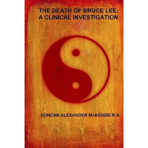 The Death of Bruce Lee: A Clinical Investigation