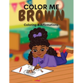 Color Me Brown: A Coloring & Affirmations Book that Celebrates Young Brown Girls