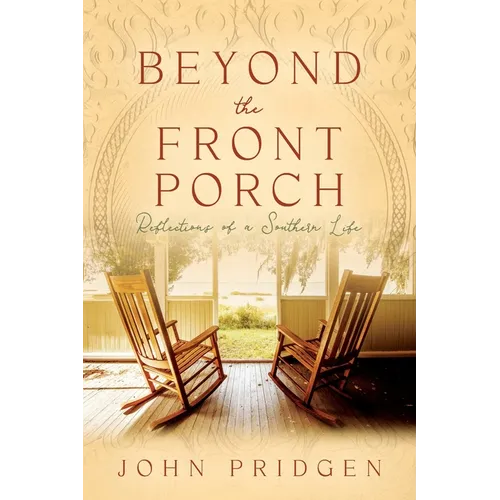 Beyond the Front Porch: Reflections of a Southern LIfe