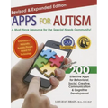 Apps for Autism - Revised and Expanded: An Essential Guide to Over 200 Effective Apps!