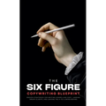 The Six-Figure Copywriting Blueprint: Proven Strategies for Writing Compelling Copy, Landing Dream Clients, and Leaving the 9-to-5 Grind Behind