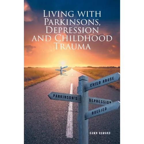 Living with Parkinsons, Depression and Childhood Trauma