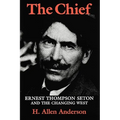 The Chief: Ernest Thompson Seton and the Changing West