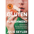 Gluten for Punishment: Just Desserts for the Heartbroken, Lovesick, and Jilted