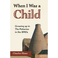 When I Was a Child: Growing Up in the Potteries in the 1840s