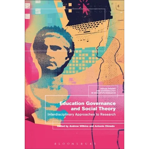 Education Governance and Social Theory: Interdisciplinary Approaches to Research