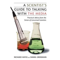 A Scientist's Guide to Talking with the Media: Practical Advice from the Union of Concerned Scientists