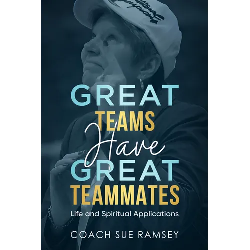 Great Teams Have Great Teammates: Life and Spiritual Applications